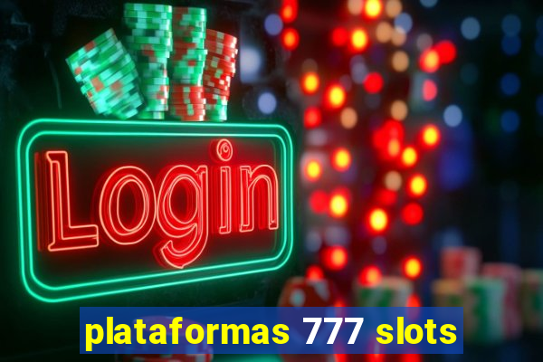 plataformas 777 slots